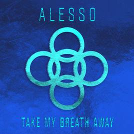 Take my breath away[Alesso]