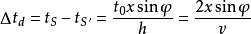 \Delta t_d=t_S-t_{S'}=\frac{t_0x\sin\varphi}{h}=\frac{2x\sin\varphi}{v}