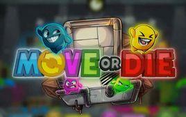 Move or Die Move or Die