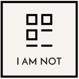 I AM NOT I AM NOT
