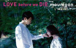 LOVE before we DIE LOVE before we DIE