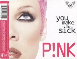 You Make Me Sick You Make Me Sick