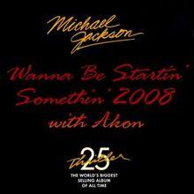 Wanna Be Startin' Somethin' 2008