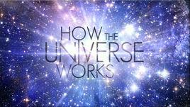 How The Universe Works How The Universe Works