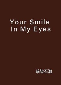 Your Smile In My Eyes Your Smile In My Eyes