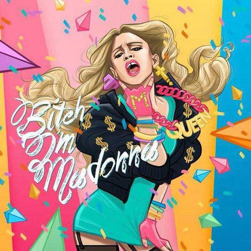 Bitch I'm Madonna