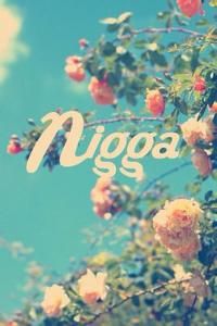 Nigga Nigga