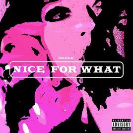 Nice for What Nice for What