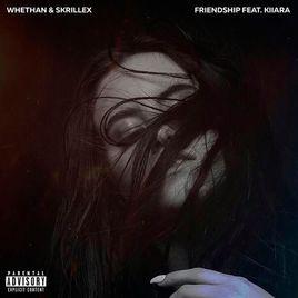 friendship[Whethan/Skrillex/Kiiara合作歌曲]