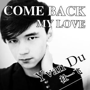 COME BACK MY LOVE COME BACK MY LOVE