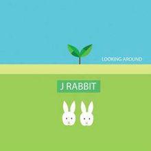 J Rabbit-《Looking Around》