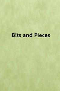Bits and Pieces Bits and Pieces