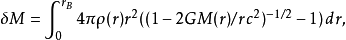 \delta m=\int_0^{r_B} 4\pi \rho(r) r^2((1-2GM(r)/rc^2)^{-1/2}-1)\, dr,