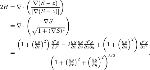 \begin{align}2 H & = \nabla \cdot \left(\frac{\nabla(S - z)}{|\nabla(S - z)|}\right) \\& = \nabla \cdot \left(\frac{\nabla S}{\sqrt{1 + (\nabla S)^2}}\right) \\& = \frac{\left(1 + \left(\frac{\partial S}{\partial x}\right)^2\right) \frac{\partial^2 S}{\partial y^2} - 2 \frac{\partial S}{\partial x} \frac{\partial S}{\partial y} \frac{\partial^2 S}{\partial x \partial y} + \left(1 + \left(\frac{\partial S}{\partial y}\right)^2\right) \frac{\partial^2 S}{\partial x^2}}{\left(1 + \left(\frac{\partial S}{\partial x}\right)^2 + \left(\frac{\partial S}{\partial y}\right)^2\right)^{3/2}}.\end{align}