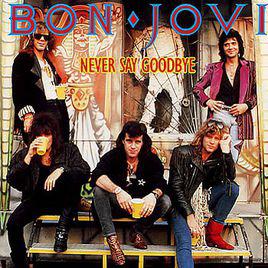 never say goodbye[4.Never Say Goodbye - Bon Jovi]