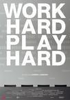 Work Hard - Play Hard Work Hard - Play Hard