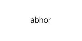 abhor