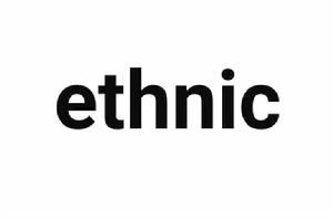 ethnic ethnic