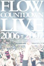 FLOW COUNTDOWN LIVE 2006～2007