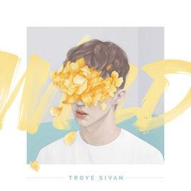 Wild[Troye Sivan單曲]