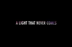 A Light That Never Comes A Light That Never Comes
