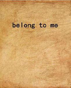 belong to me