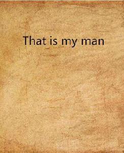 That is my man That is my man