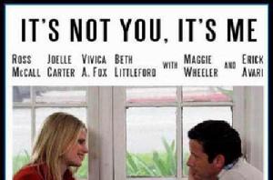 It's Not You, It's Me It's Not You, It's Me