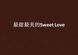 最甜最美的Sweet Love 最甜最美的Sweet Love