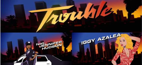 trouble[伊基·阿塞莉婭、珍妮弗·哈德遜演唱歌曲]