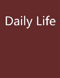 Daily Life Daily Life