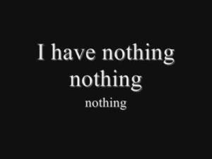 I have nothing I have nothing