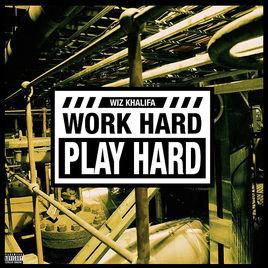 Work Hard, Play Hard Work Hard, Play Hard