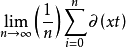 \lim_{n\rightarrow\infty}\left(\frac{1}{n}\right)\sum^n_{i=0}\partial\left(xt\right)