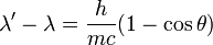 康普頓散射\lambda'-\lambda = \frac{h}{mc}(1-\cos{\theta}) \,