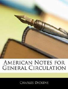 American Notes for General Circulation American Notes for General Circulation