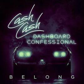 belong[Cash Cash/Dashboard Confessional合作歌曲]